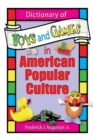 Dictionary of Toys and Games in American Popular Culture - eBook