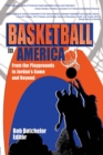 Basketball in America : From the Playgrounds to Jordan's Game and Beyond - eBook