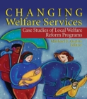 Changing Welfare Services : Case Studies of Local Welfare Reform Programs - eBook