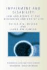 Impairment and Disability : Law and Ethics at the Beginning and End of Life - eBook