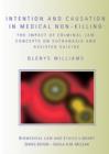 Intention and Causation in Medical Non-Killing : The Impact of Criminal Law Concepts on Euthanasia and Assisted Suicide - eBook