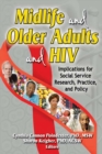 Midlife and Older Adults and HIV : Implications for Social Service Research, Practice, and Policy - eBook