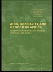 AIDS Sexuality and Gender in Africa : Collective Strategies and Struggles in Tanzania and Zambia - eBook