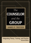 The Counselor and the Group, fourth edition : Integrating Theory, Training, and Practice - eBook