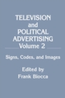 Television and Political Advertising : Volume Ii: Signs, Codes, and Images - eBook