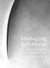 Managing Self-Harm : Psychological Perspectives - eBook