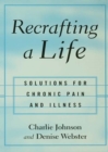 Recrafting a Life : Coping with Chronic Illness and Pain - eBook