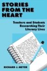 Stories From the Heart : Teachers and Students Researching their Literacy Lives - eBook