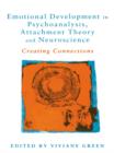 Emotional Development in Psychoanalysis, Attachment Theory and Neuroscience : Creating Connections - eBook