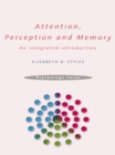 Attention, Perception and Memory : An Integrated Introduction - eBook