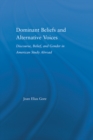 Dominant Beliefs and Alternative Voices : Discourse, Belief, and Gender in American Study - eBook