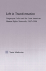Left in Transformation : Uruguayan Exiles and the Latin American Human Rights Network, 1967 -1984 - eBook