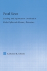 The Fatal News : Reading and Information Overload in Early Eighteenth-Century Literature - eBook