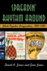 Spreadin' Rhythm Around : Black Popular Songwriters, 1880-1930 - eBook