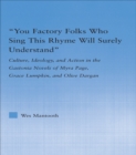 You Factory Folks Who Sing This Song Will Surely Understand : Culture, Ideology, and Action in the Gastonia Novels of Myra Page, Grace Lumpkin, and Olive Dargin - eBook