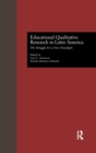 Educational Qualitative Research in Latin America : The Struggle for a New Paradigm - eBook