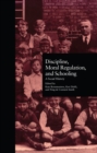 Discipline, Moral Regulation, and Schooling : A Social History - eBook