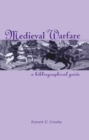 Medieval Warfare : A Bibliographical Guide - eBook