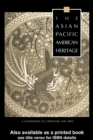 The Asian Pacific American Heritage : A Companion to Literature and Arts - eBook