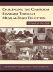 Challenging the Classroom Standard Through Museum-based Education : School in the Park - eBook