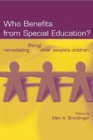 Who Benefits From Special Education? : Remediating (Fixing) Other People's Children - eBook