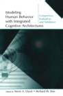 Modeling Human Behavior With Integrated Cognitive Architectures : Comparison, Evaluation, and Validation - eBook