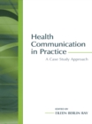 Health Communication in Practice : A Case Study Approach - eBook