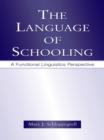 The Language of Schooling : A Functional Linguistics Perspective - eBook