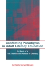 Conflicting Paradigms in Adult Literacy Education : In Quest of a U.S. Democratic Politics of Literacy - eBook