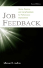 Job Feedback : Giving, Seeking, and Using Feedback for Performance Improvement - eBook