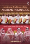 Music and Traditions of the Arabian Peninsula : Saudi Arabia, Kuwait, Bahrain, and Qatar - eBook