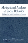 Motivational Analyses of Social Behavior : Building on Jack Brehm's Contributions to Psychology - eBook