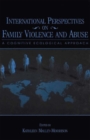 International Perspectives on Family Violence and Abuse : A Cognitive Ecological Approach - eBook