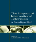 The Impact of International Television : A Paradigm Shift - eBook