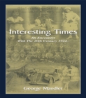 Interesting Times : An Encounter With the 20th Century 1924- - eBook