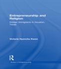 Entrepreneurship and Religion : Korean Immigrants in Houston, Texas - eBook