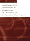 Autobiographical Memory and the Construction of A Narrative Self : Developmental and Cultural Perspectives - eBook