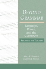 Beyond Grammar : Language, Power, and the Classroom: Resources for Teachers - eBook