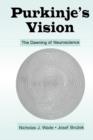 Purkinje's Vision : The Dawning of Neuroscience - eBook
