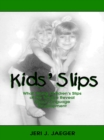 Kids' Slips : What Young Children's Slips of the Tongue Reveal About Language Development - eBook
