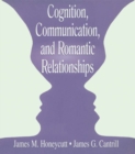 Cognition, Communication, and Romantic Relationships - eBook