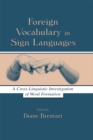 Foreign Vocabulary in Sign Languages : A Cross-Linguistic Investigation of Word Formation - eBook