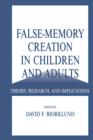 False-memory Creation in Children and Adults : Theory, Research, and Implications - eBook