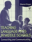 Teaching Language Arts in Middle Schools : Connecting and Communicating - eBook