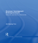 Korean Immigrant Entrepreneurs : Networks and Ethnic Resources - eBook