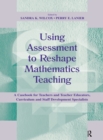 Using Assessment To Reshape Mathematics Teaching : A Casebook for Teachers and Teacher Educators, Curriculum and Staff Development Specialists - eBook