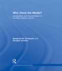 Who Owns the Media? : Competition and Concentration in the Mass Media industry - eBook