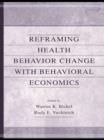 Reframing Health Behavior Change With Behavioral Economics - eBook
