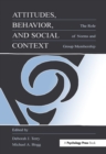 Attitudes, Behavior, and Social Context : The Role of Norms and Group Membership - eBook