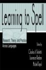 Learning to Spell : Research, Theory, and Practice Across Languages - eBook